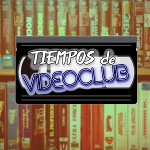 Tiempos de Videoclub Podcast